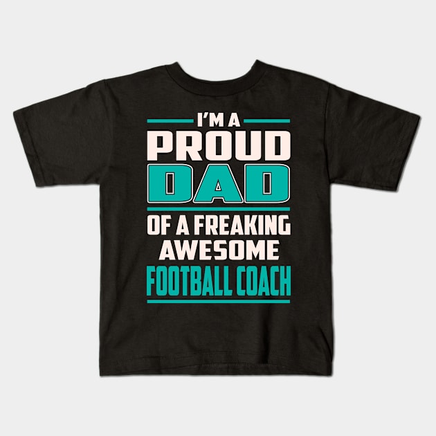 Proud DAD Football Coach Kids T-Shirt by Rento